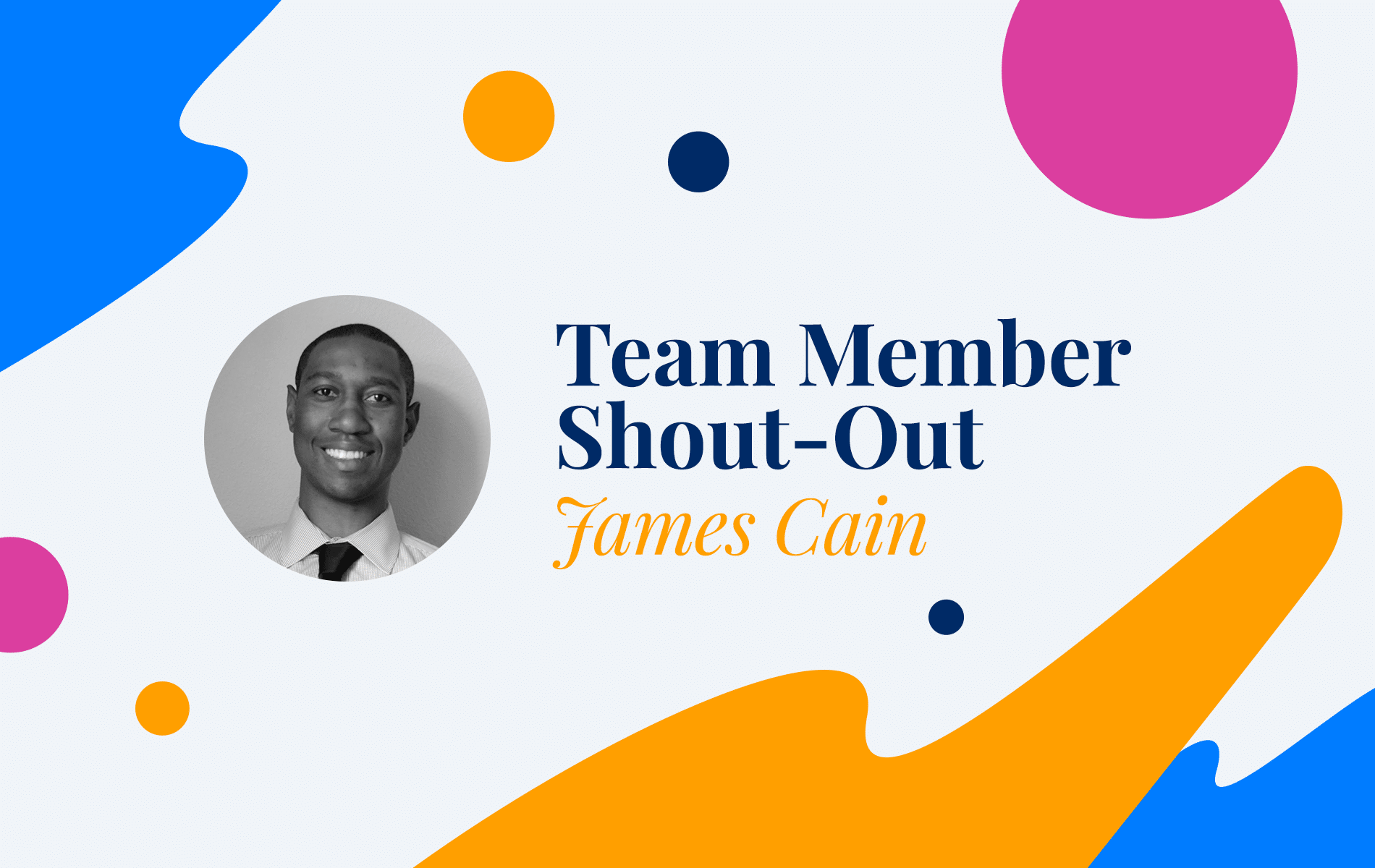 Team Member Shout-Out:  James Cain