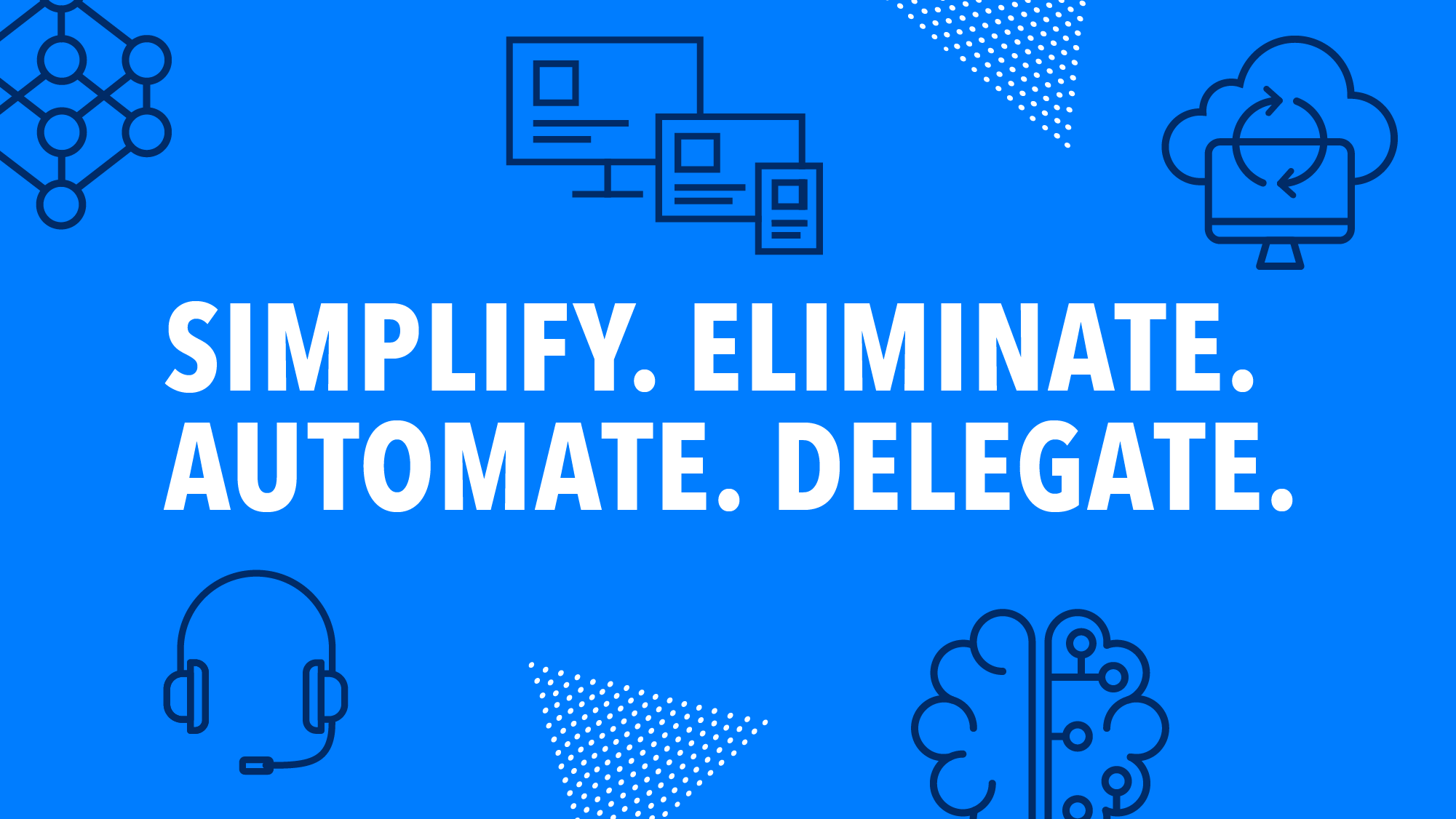 4 Steps to Enhance Your Support Team: Simplify, Eliminate, Automate, Delegate