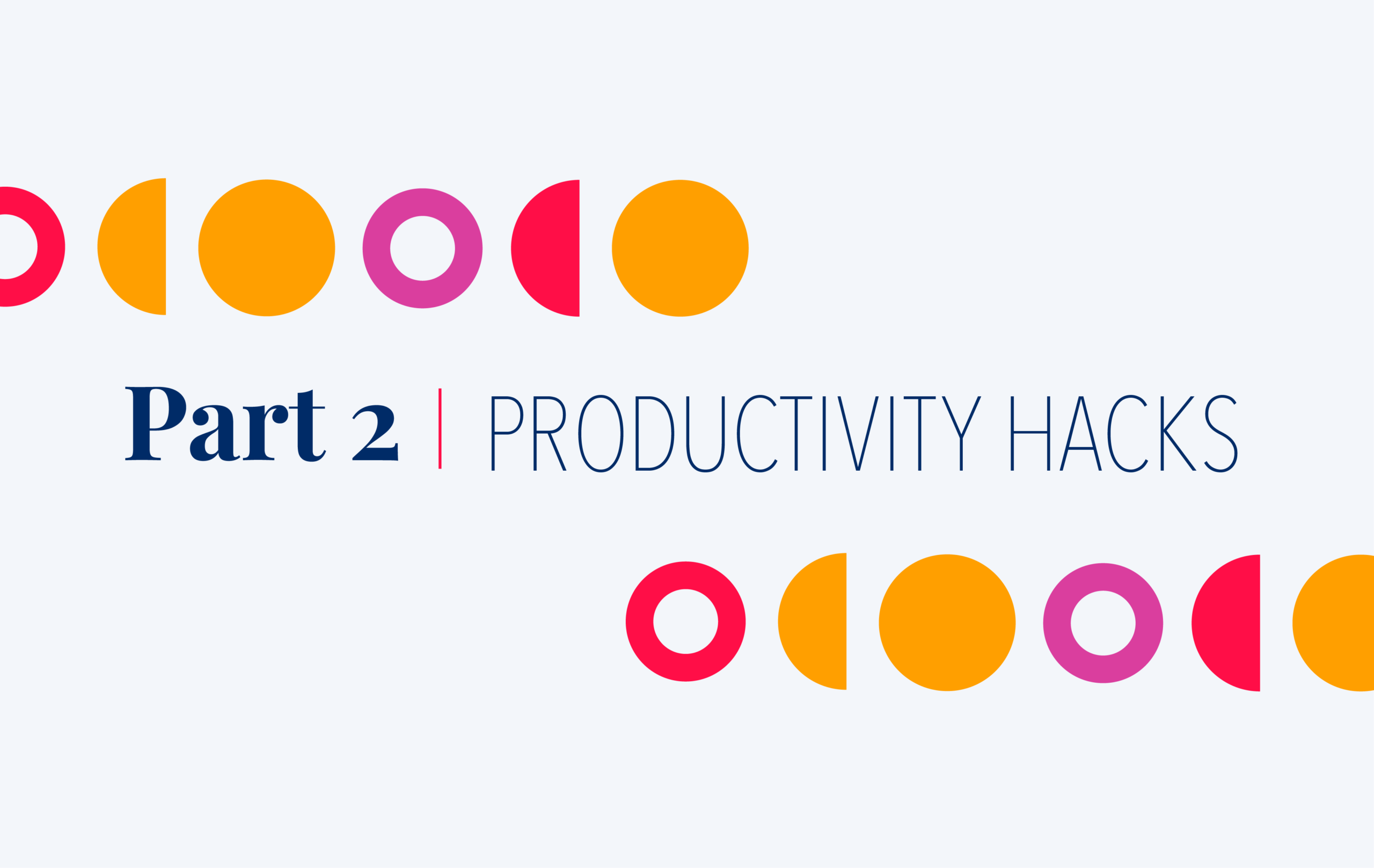 Part 2 of Productivity Hacks: 7 Ways to Minimize Distractions and Control Your Calendar