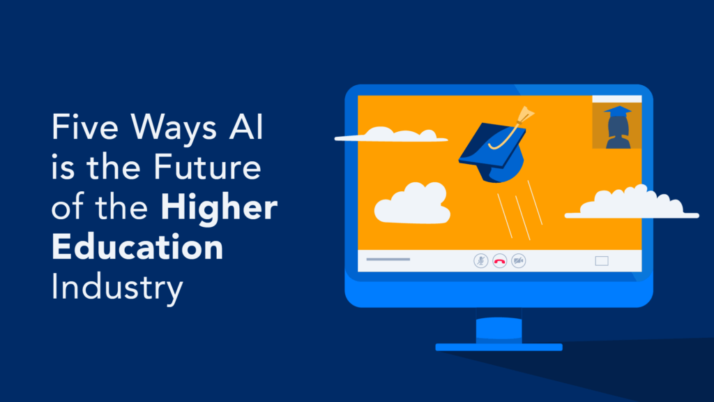 Five Ways AI is The Future of The Higher Education Industry Capacity