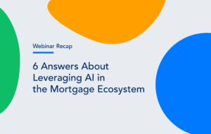 6 Answers About Leveraging AI in the Mortgage Ecosystem