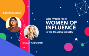 Wise Words From Women of Influence in the Housing Industry