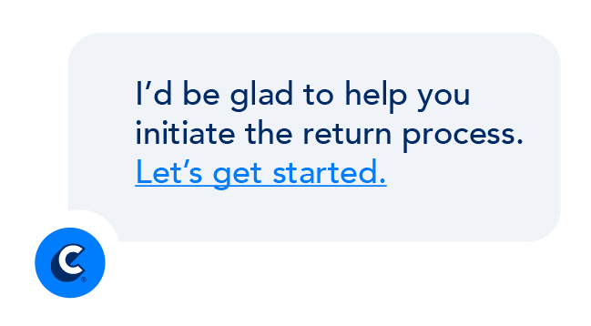 Chat bubble from a customer service chatbot that reads "I'd be glad to help you initiate the return process. Let's get started."