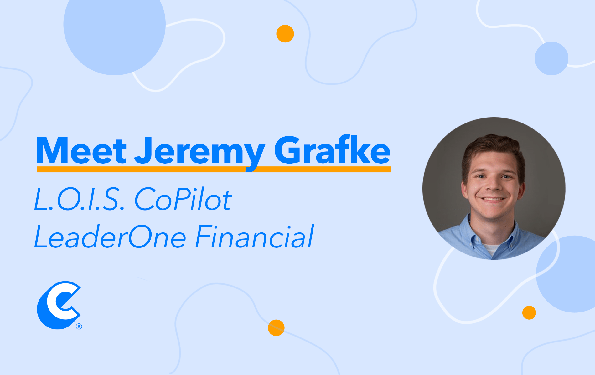 Meet Jeremy Grafke: L.O.I.S. CoPilot at LeaderOne Financial
