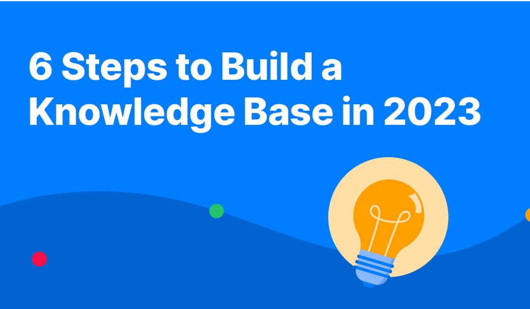 6 Steps to Build a Knowledge Base in 2023