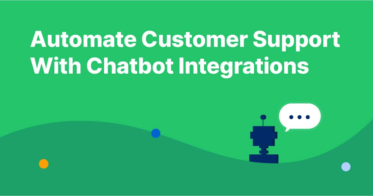 Automate Customer Support With Chatbot Integrations (2023) - Capacity