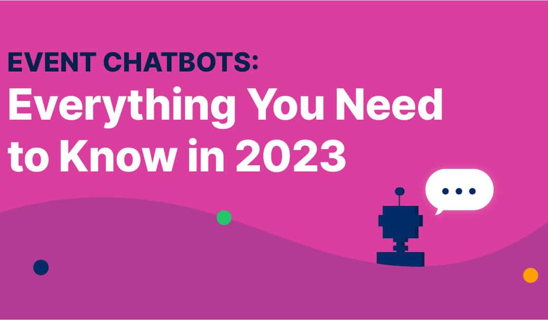 Event Chatbots: Everything You Need to Know in 2023