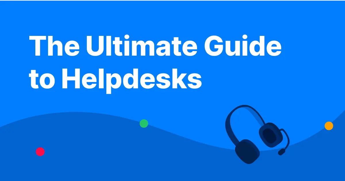 The ultimate guide to helpdesks featured image