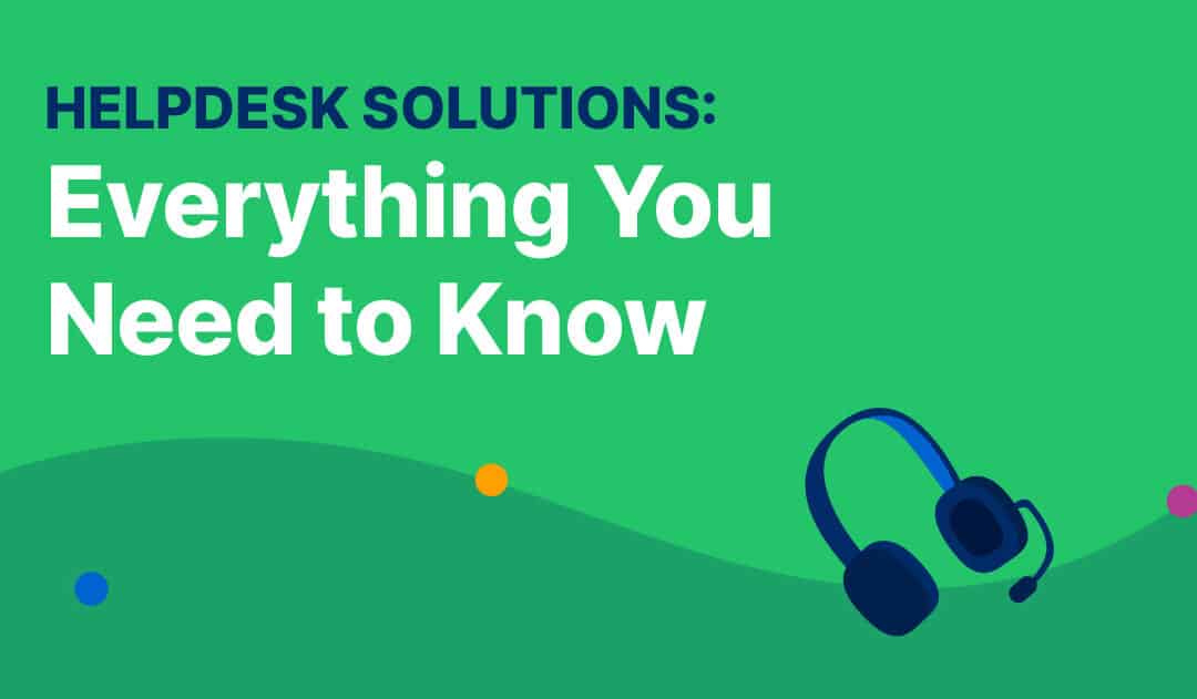 Helpdesk Solutions: Everything You Need To Know (2023) 