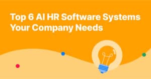 Top 6 AI HR Software Systems Your Company Needs (2023)