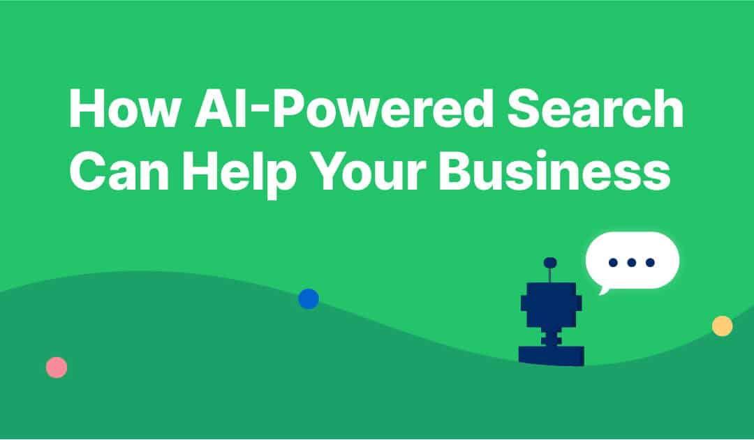 How AI-Powered Search Can Help Your Business