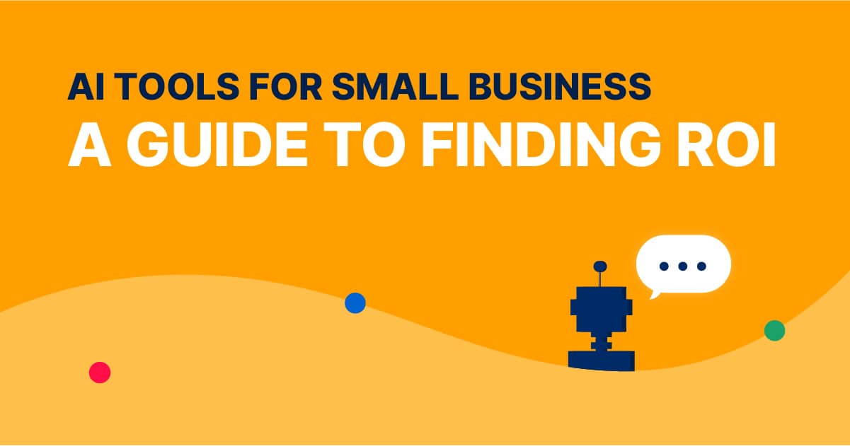 Header Image for AI Tool for Small Business: A Guide to Finding ROI