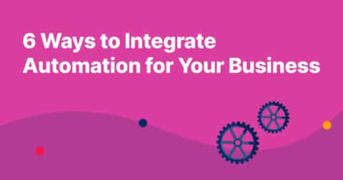 6 Ways To Integrate Automation For Your Business - Capacity