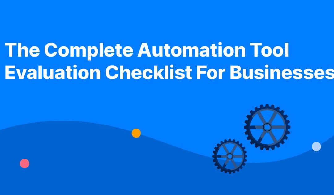 The Complete Automation Tool Evaluation Checklist For Businesses