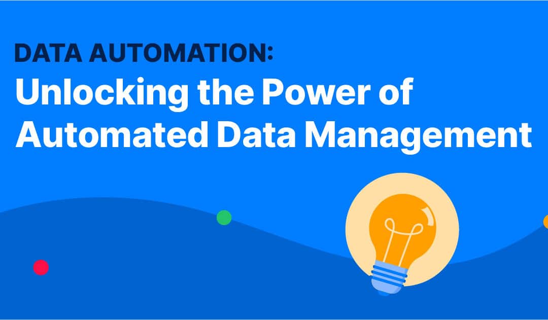 Data Automation: Unlocking The Power Of Automated Data Management