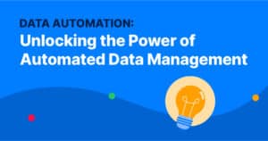 Data Automation: Unlocking The Power Of Automated Data Management
