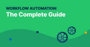 Workflow Automation: The Complete Guide (2023)