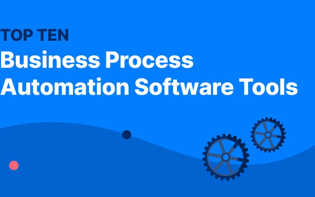 Top 10 Business Process Automation Software Tools