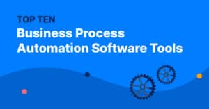 Top 10 Business Process Automation Software Tools