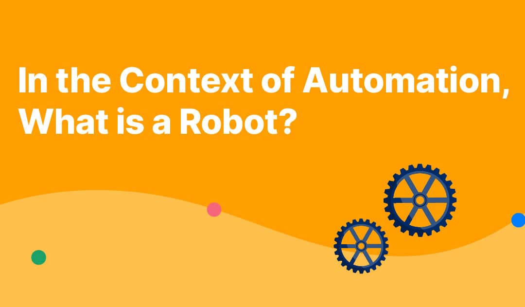 In The Context Of Automation, What Is A Robot?