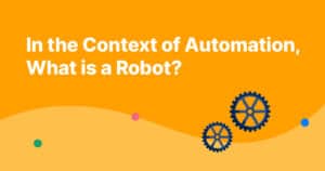 In The Context Of Automation, What Is A Robot?