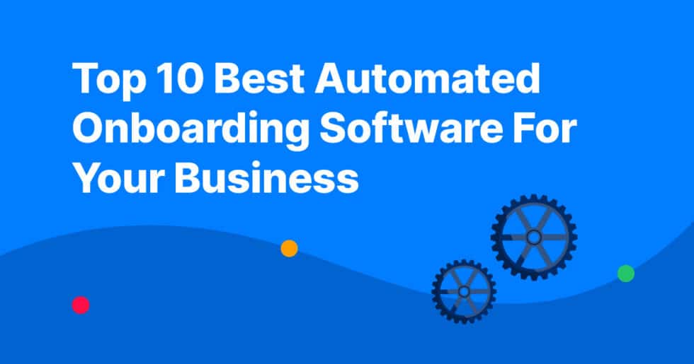 Top 10 Best Automated Onboarding Software For Your Business (2023 ...