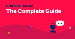 Chatbot SaaS: The Complete Guide (2023)
