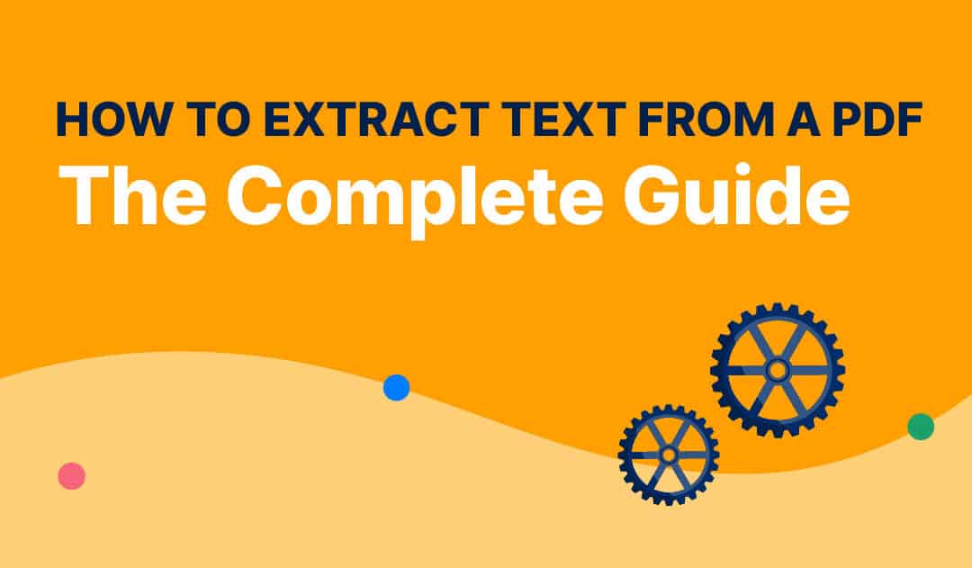 How To Extract Text From A PDF: The Complete Guide