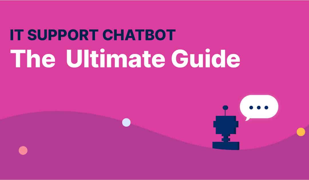 IT Support Chatbot: The Ultimate Guide (2023)