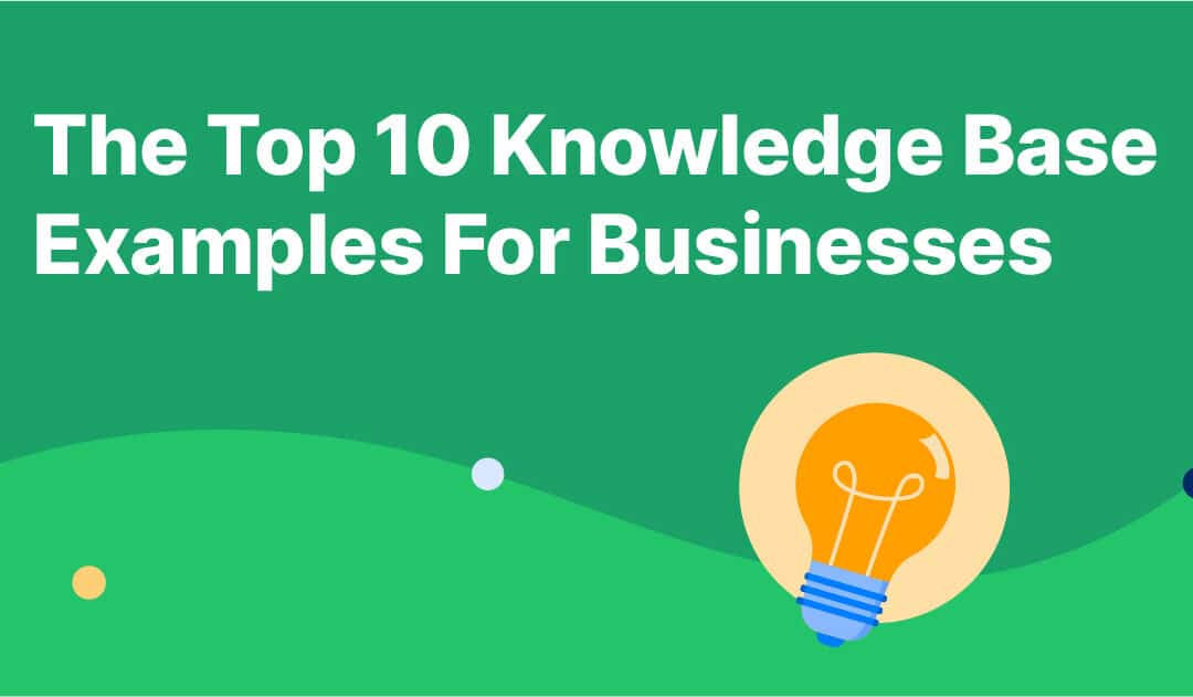 The Top 10 Knowledge Base Examples For Businesses