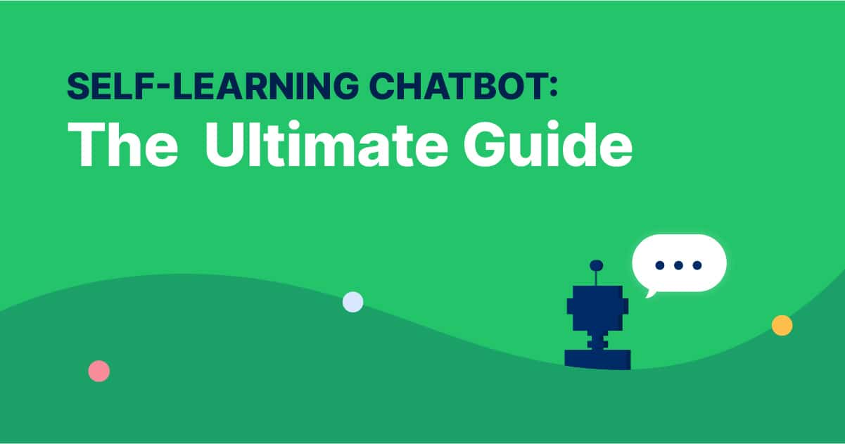 Self-Learning Chatbot: The Ultimate Guide (2024)