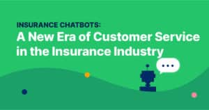 Insurance Chatbots: A New Era of Customer Service in the Insurance Industry