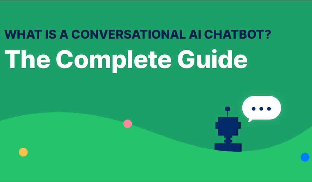 What Is A Conversational AI Chatbot? The Complete Guide (2023)