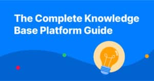 The Complete Knowledge Base Platform Guide (2023)