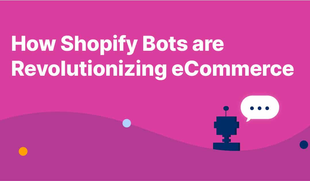 How Shopify Bots are Revolutionizing eCommerce