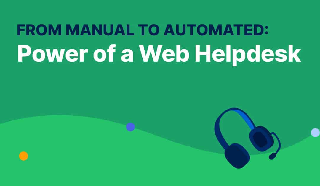 From Manual to Automated: Power of a Web Helpdesk