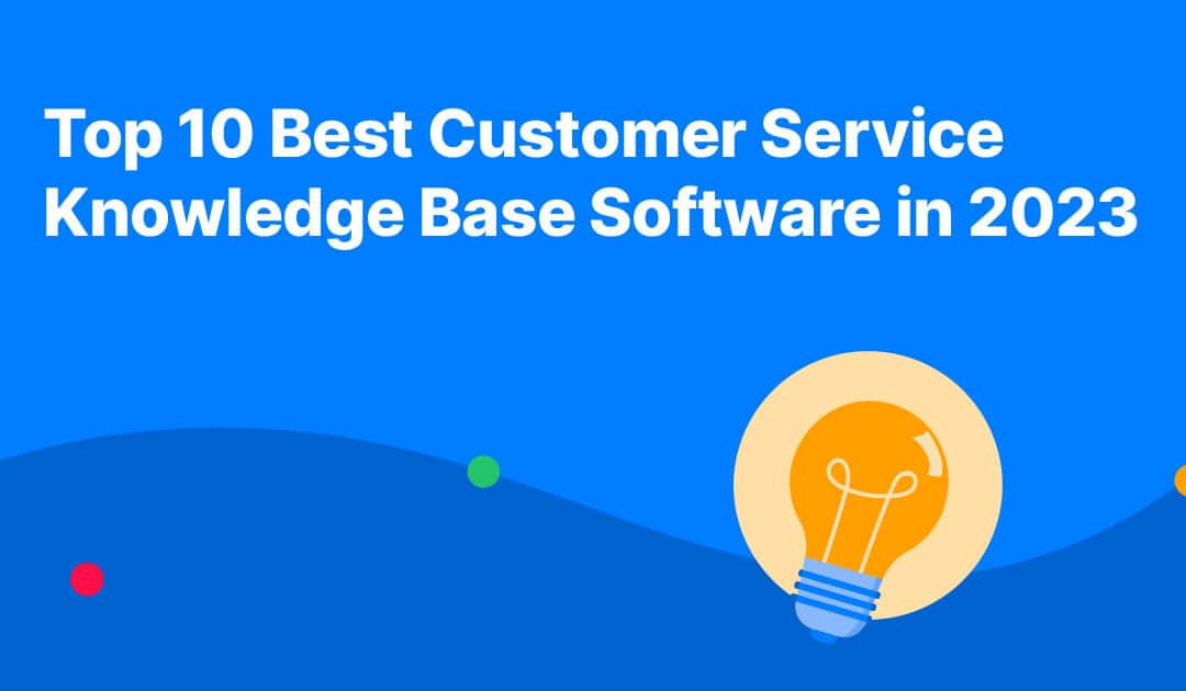 Top 10 Best Customer Service Knowledge Base Software in 2023