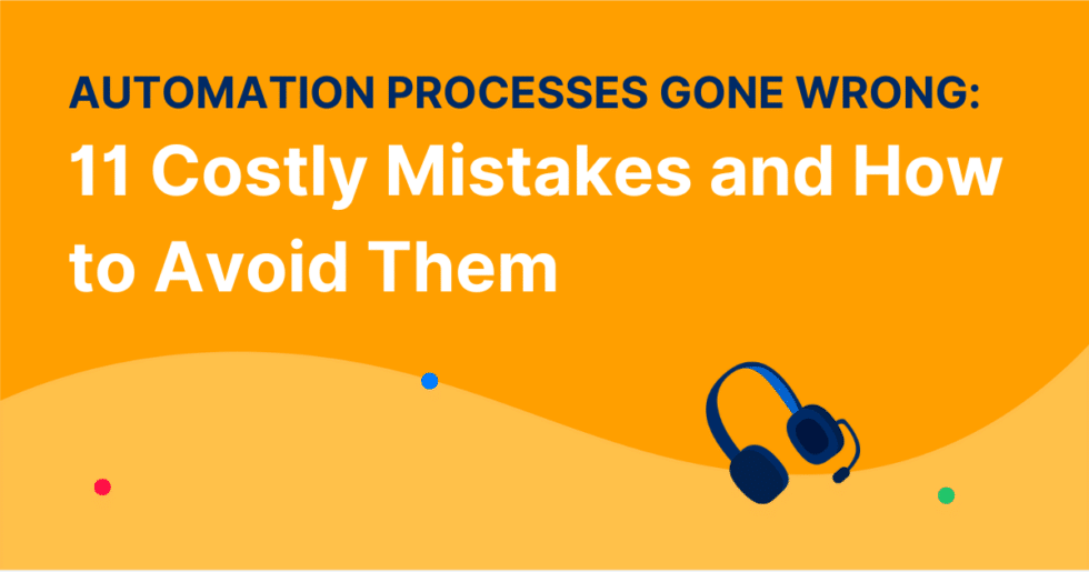 Automation Processes Gone Wrong: 11 Costly Mistakes and How to Avoid ...