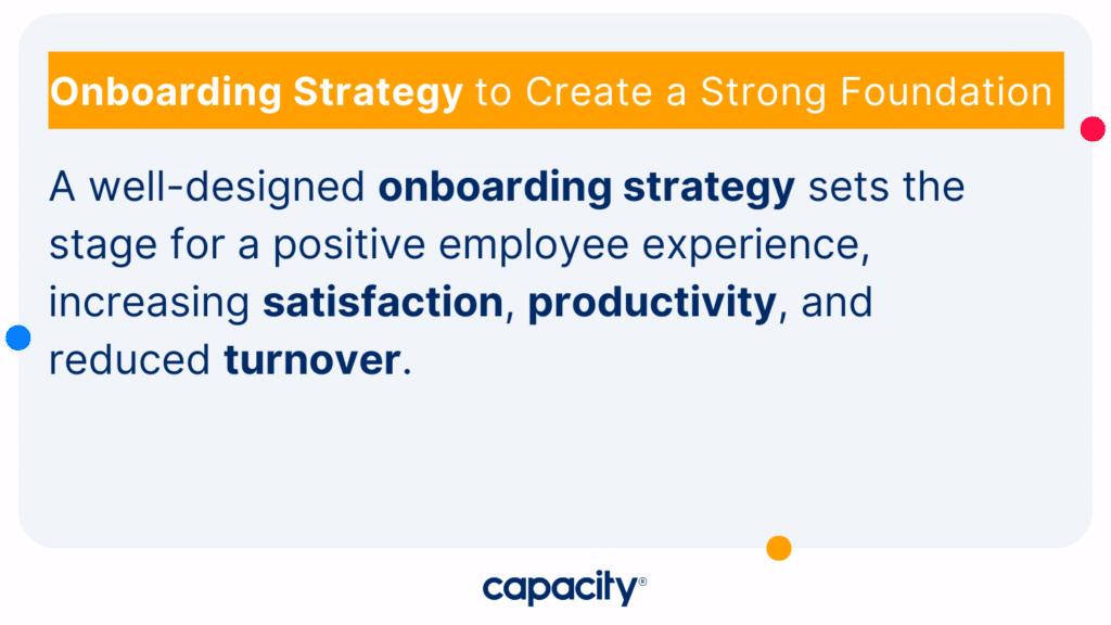 How an Onboarding Strategy sets the stage for a positive employee experience.
