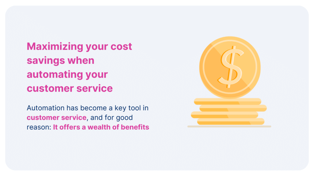 Maximizing your cost savings when automating your customer service