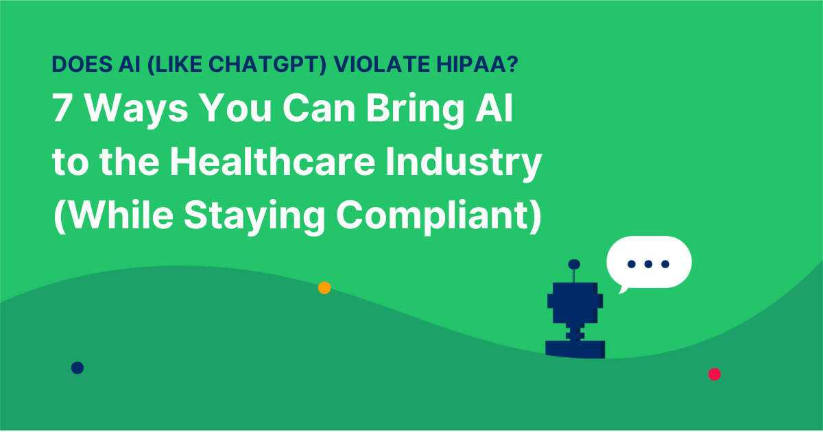 7 Ways You Can Bring AI to the Healthcare Industry (While Staying Compliant)