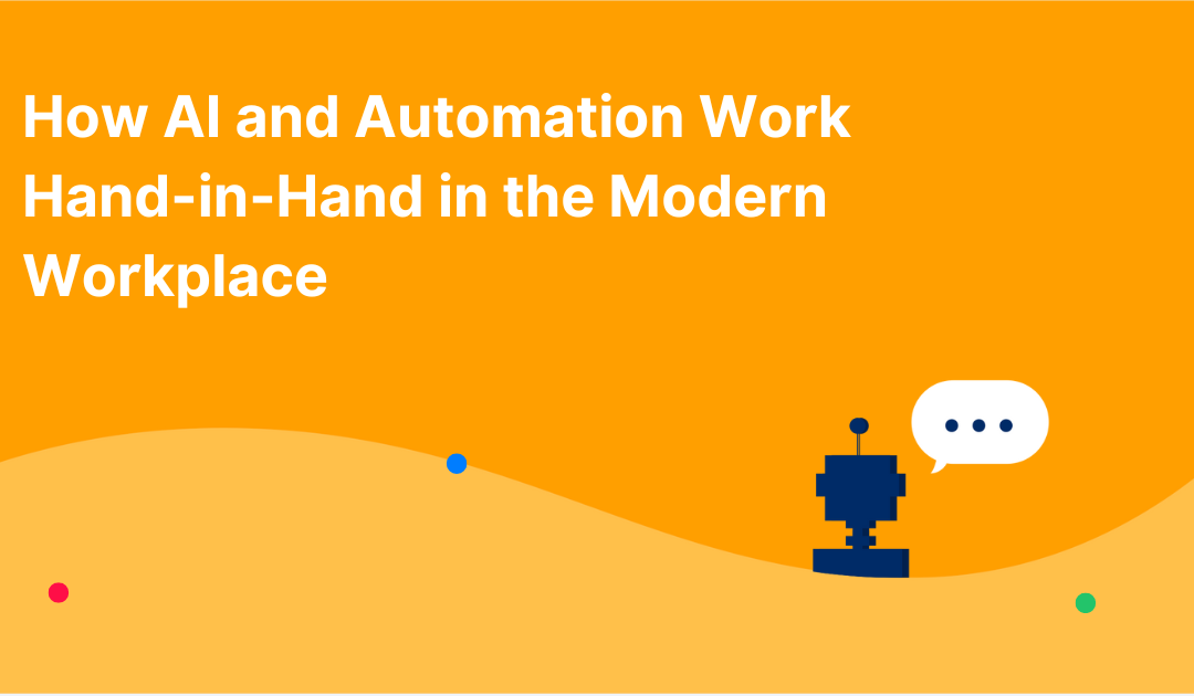 How AI and Automation Work Hand-in-Hand in the Modern Workplace