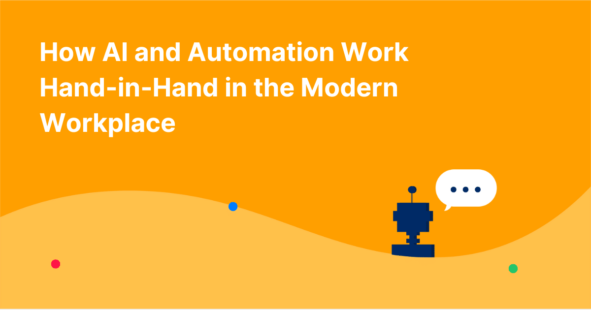 How AI and Automation Work Hand-in-Hand in the Modern Workplace