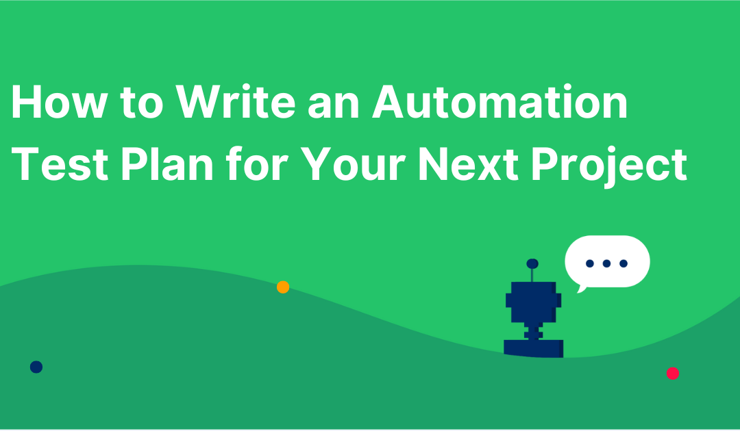 How to Write an Automation Test Plan for Your Next Project