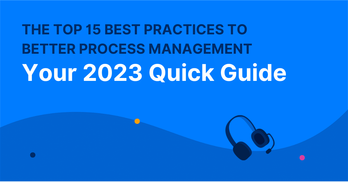 The Top 15 Best Practices to Better Process Management