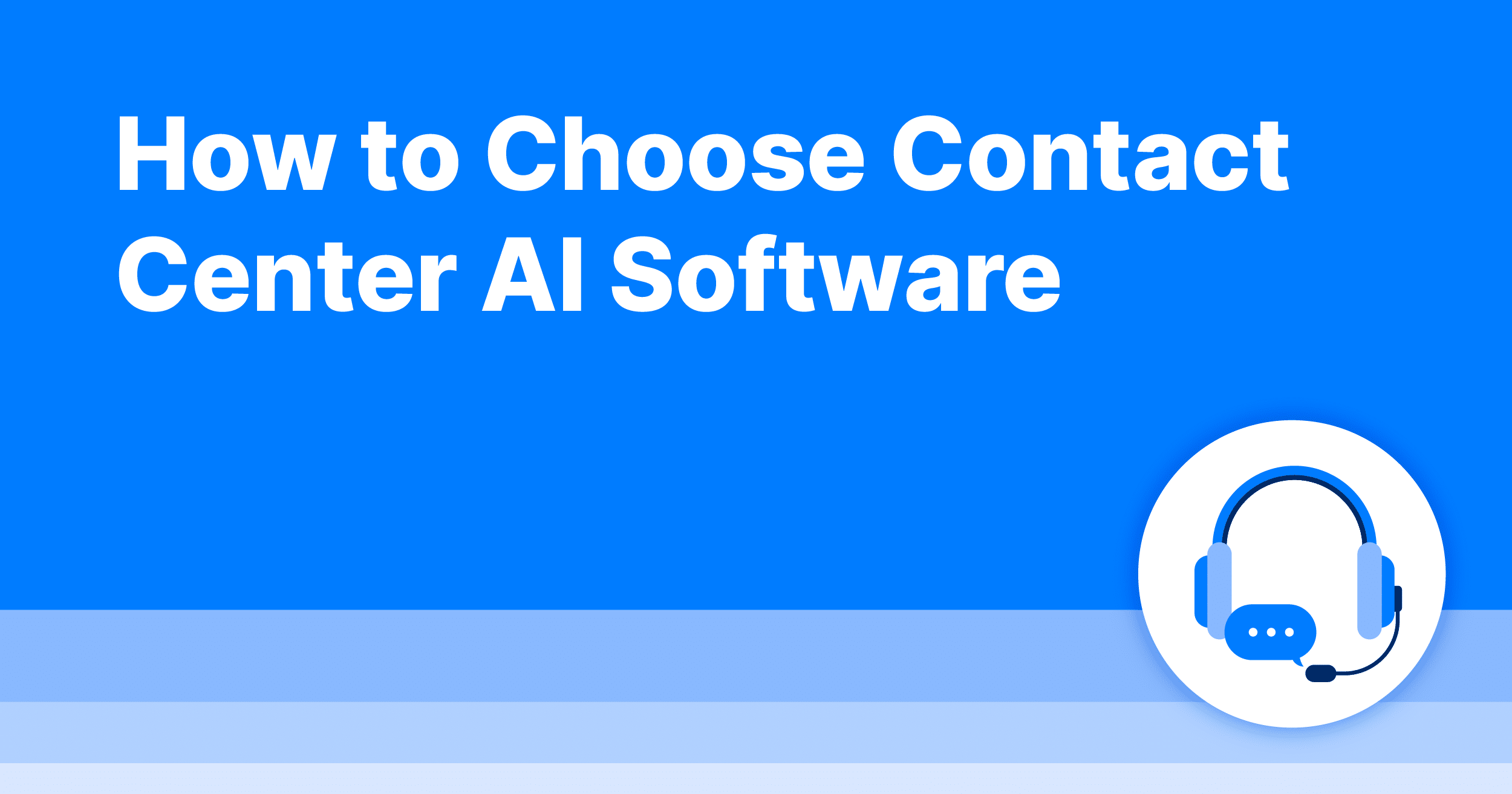 Choosing The Best Contact Center Software Choosing The Best Contact Center Software