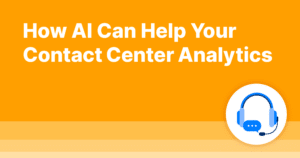 How AI Can Help Your Contact Center Analytics