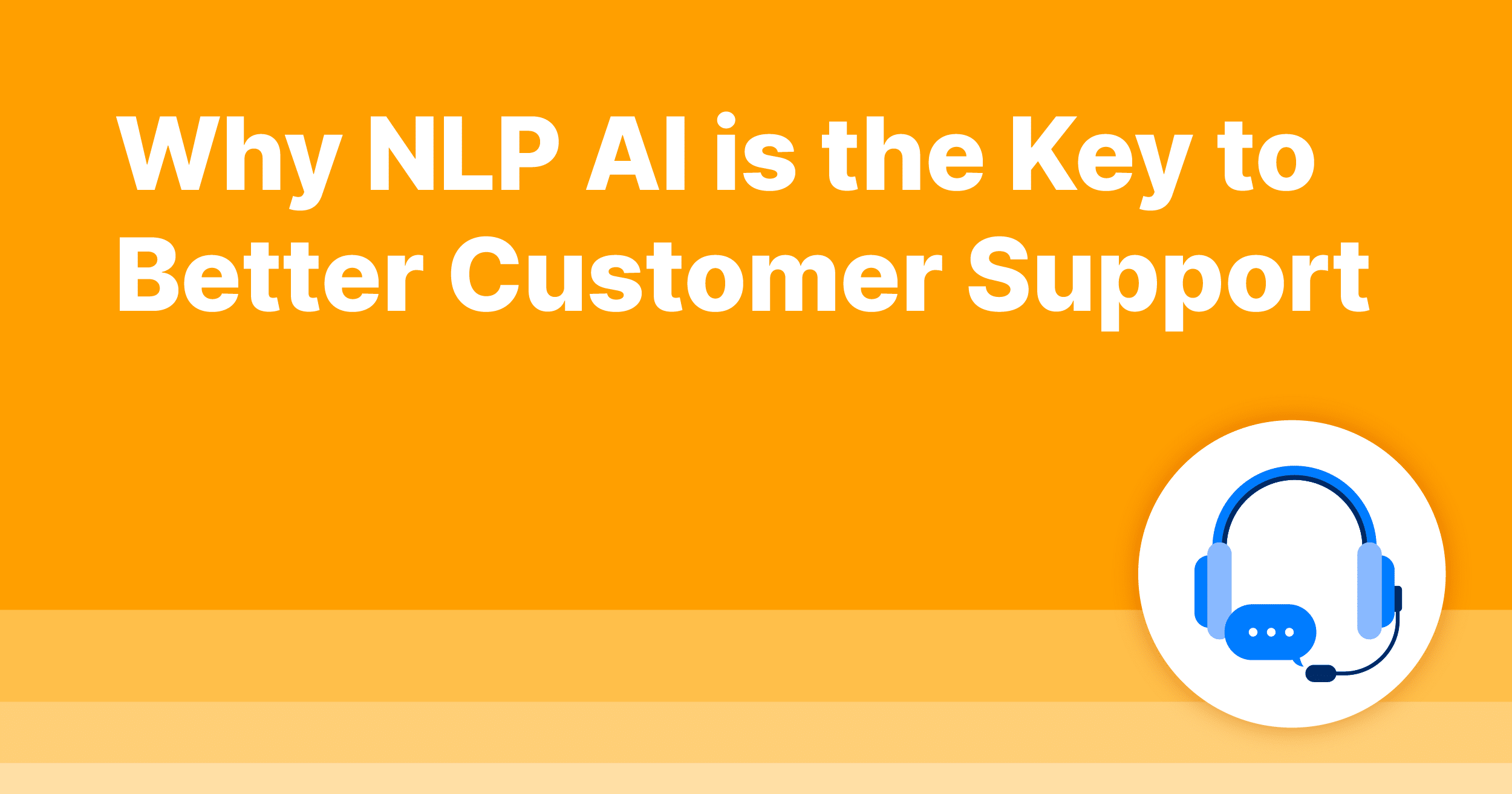 Why NLP AI is the Key to Better Customer Support