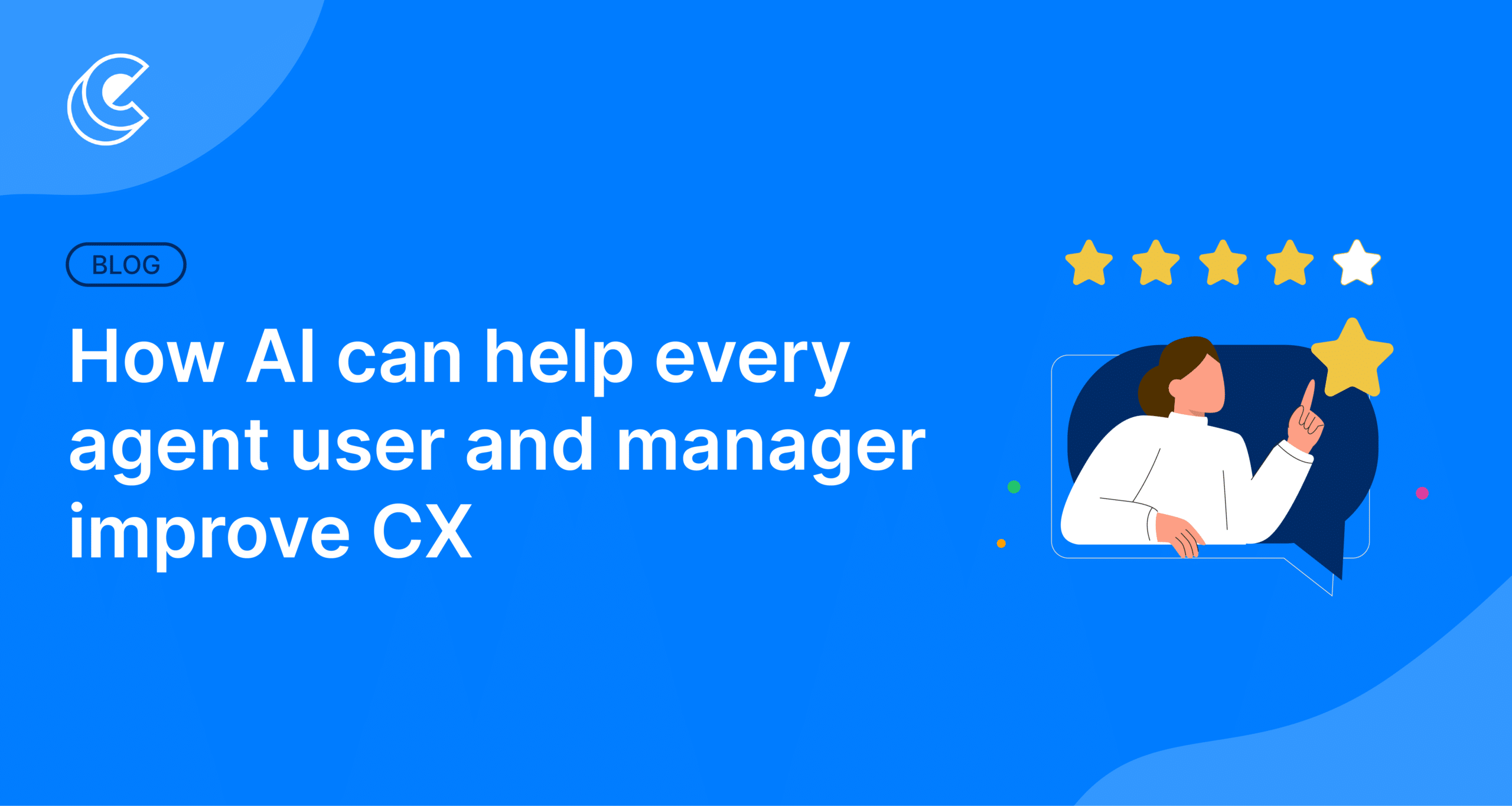 How AI can help every agent user and manager improve CX