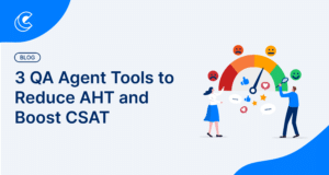3 QA Agent Tools to Reduce Handle Times and Boost Satisfaction